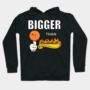 Bigger Than Basketball Hoodie